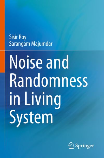 Cover for Sisir Roy · Noise and Randomness in Living System (Paperback Book) [2022 edition] (2023)