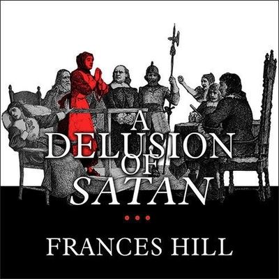 Cover for Frances Hill · A Delusion of Satan Lib/E (CD) (2014)