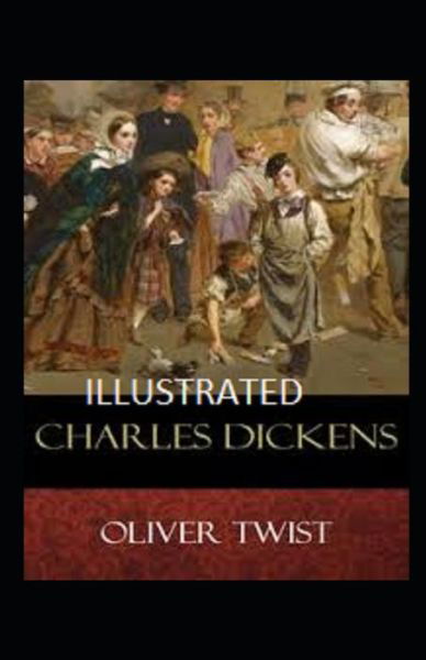 Cover for Charles Dickens · Oliver Twist Illustrated (Paperback Book) (2022)