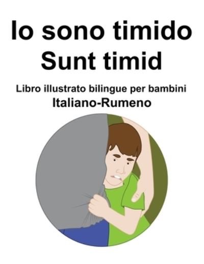 Cover for Richard Carlson · Italiano-Rumeno Io sono timido/ Sunt timid Libro illustrato bilingue per bambini (Paperback Bog) (2022)