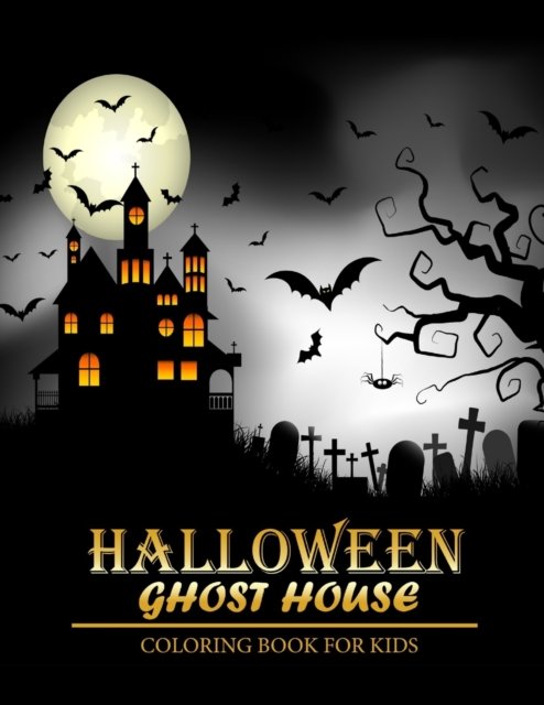 Cover for Ah Publishing House · Halloween Coloring Book: Ghost house; A Coloring Book for Kids (Paperback Bog) (2021)