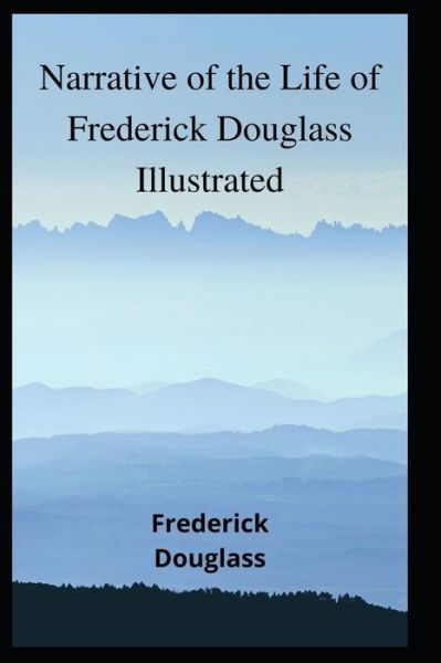 Cover for Frederick Douglass · Narrative of the Life of Frederick Douglass Illustrated (Taschenbuch) (2021)