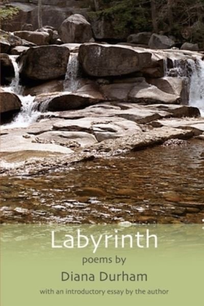 Labyrinth: Poems - Diana Durham - Boeken - Independently Published - 9798533892858 - 9 juli 2021