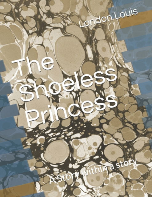 Cover for London Lee Louis · The Shoeless Princess: A Story within a story (Paperback Book) (2021)