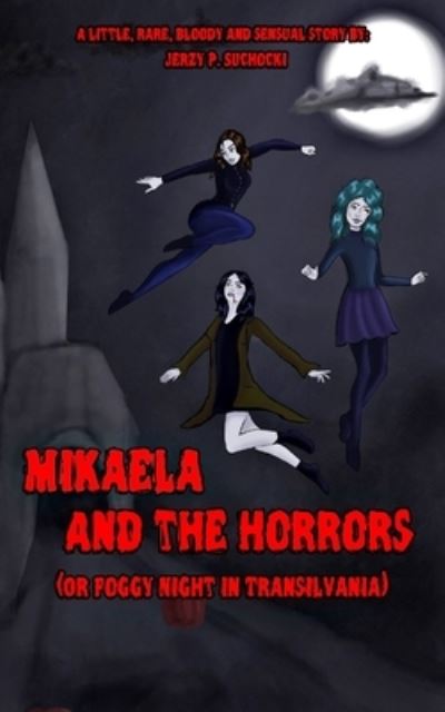 Mikaela and the Horrors - Suchocki Jerzy P. Suchocki - Książki - Independently published - 9798553902858 - 26 października 2020