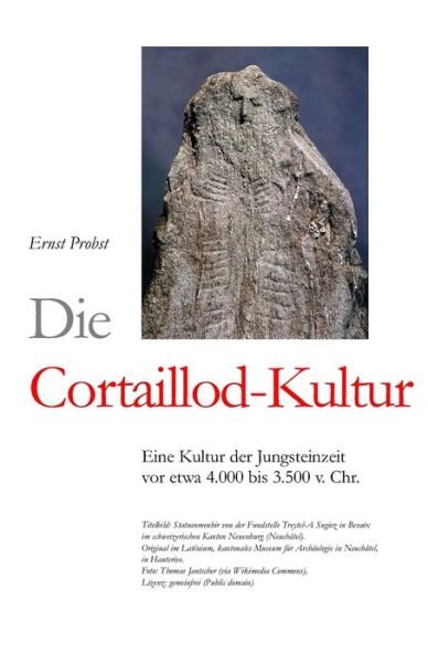 Cover for Ernst Probst · Die Cortaillod-Kultur: Eine Kultur der Jungsteinzeit vor etwa 4.000 bis 3.500 v. Chr. - Bucher Von Ernst Probst UEber Die Steinzeit (Pocketbok) (2020)