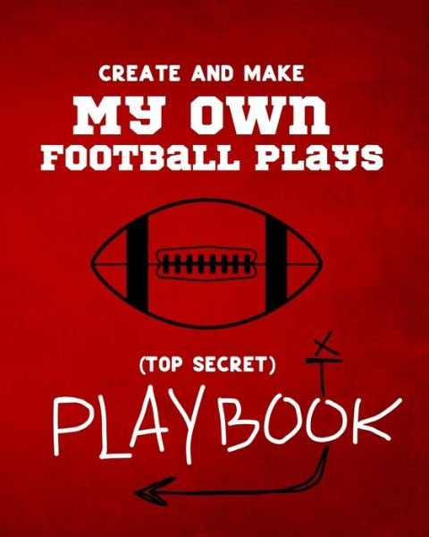 Create and Make My Own Football Plays - Bryson Cyphers - Books - Independently Published - 9798603434858 - January 23, 2020