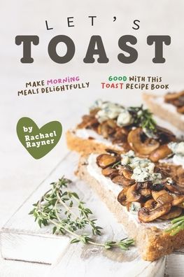 Cover for Rachael Rayner · Let's Toast (Paperback Book) (2020)