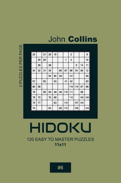 Cover for John Collins · Hidoku - 120 Easy To Master Puzzles 11x11 - 6 (Pocketbok) (2020)