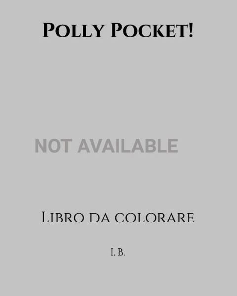 Cover for I B · Polly Pocket! (Pocketbok) (2020)