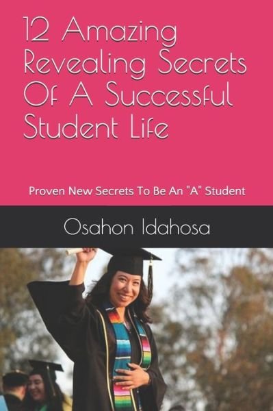 Cover for Osahon Idahosa · 12 Amazing Revealing Secrets Of A Successful Student Life (Paperback Book) (2020)