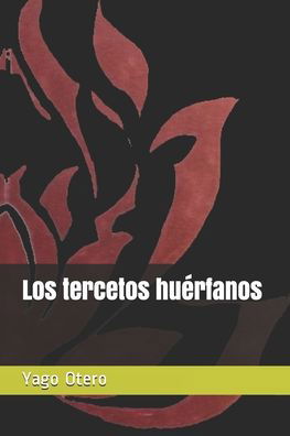 Los tercetos huerfanos - Yago Otero - Books - Independently Published - 9798621887858 - March 5, 2020