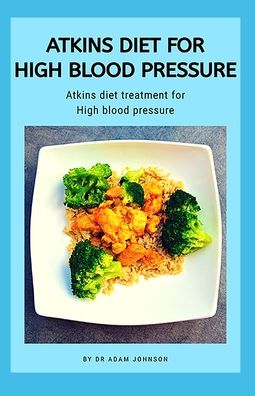 Cover for Adam Johnson · Atkins Diet for High Blood Pressure (Paperback Book) (2020)