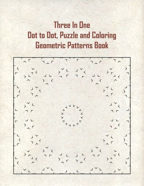 Cover for Mohamad Aljanabi · Three In One Dot to Dot, Puzzle and Coloring Geometric Patterns Book (Paperback Book) (2020)