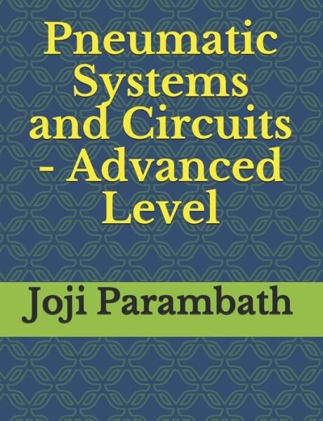 Cover for Joji Parambath · Pneumatic Systems and Circuits - Advanced Level - Pneumatic Book Series (in the Si Units) (Paperback Bog) (2020)