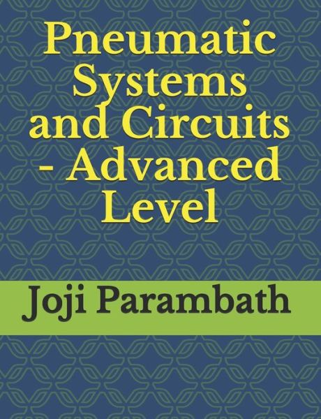 Cover for Joji Parambath · Pneumatic Systems and Circuits - Advanced Level - Pneumatic Book Series (in the Si Units) (Paperback Book) (2020)