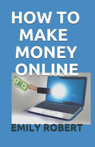 Cover for Emily Robert · How to Make Money Online (Paperback Book) (2020)