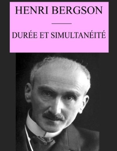 Duree et Simultaneite - Henri Bergson - Livros - Independently Published - 9798669098858 - 24 de julho de 2020