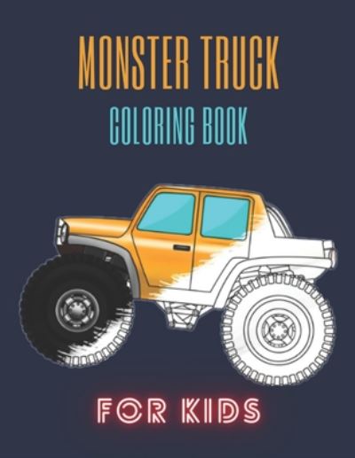 Monster Truck Coloring Book - Karim El Ouaziry - Books - Independently Published - 9798671709858 - August 2, 2020