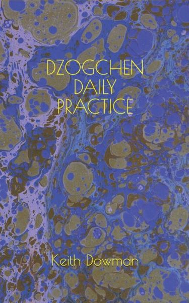 Dzogchen Daily Practice - Dzogchen Teaching - Keith Dowman - Książki - Independently Published - 9798689195858 - 3 listopada 2020