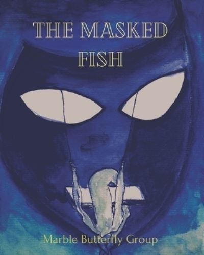 Cover for Group Marble Butterfly Group · The Masked Fish - The Sacred Cycles Series (Paperback Book) (2021)