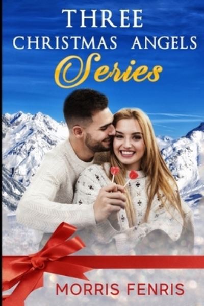 Cover for Morris Fenris · Three Christmas Angels Series: A New Christian Romance (Paperback Book) (2021)