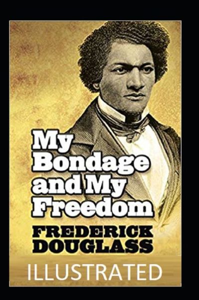 Cover for Frederick Douglass · My Bondage and My Freedom Illustrated (Paperback Book) (2021)