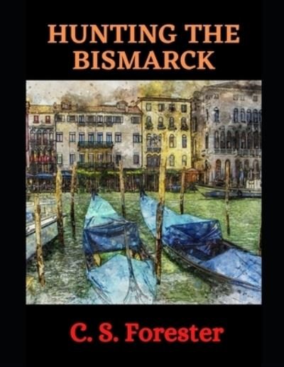Cover for C S Forester · Hunting the Bismarck (Paperback Bog) (2021)