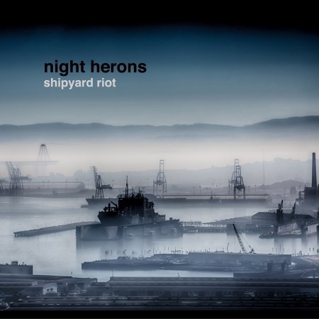 Shipyard Riot - Night Herons - Musik - Night Herons - 0029882568859 - 1 augusti 2014