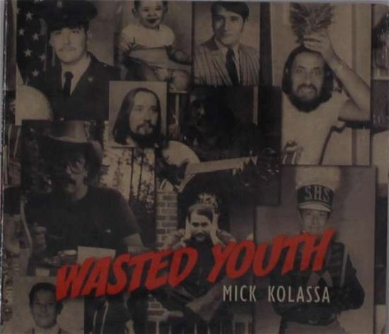 Cover for Mick Kolassa · Wasted Youth (CD) (2021)