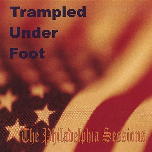 Cover for Trampled Under Foot · The Philadelphia Sessions (CD) (2007)