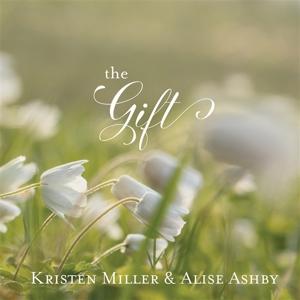 Cover for Kristen Miller &amp; Alise Ashby · The Gift (CD) (2024)