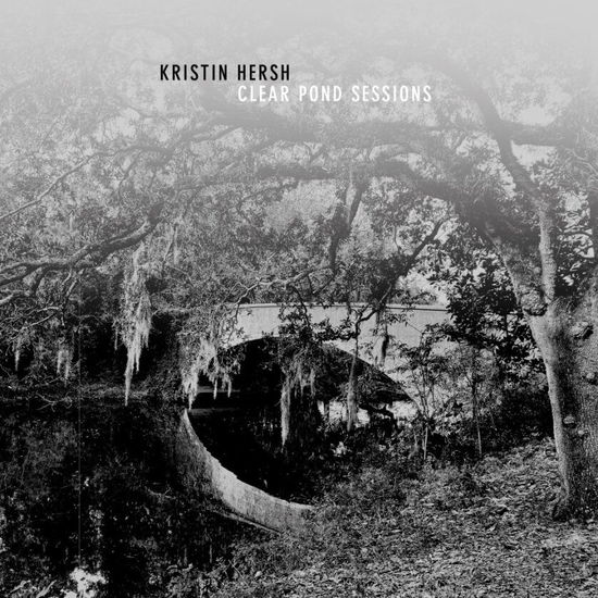 The Clear Pond Road Sessions - Kristin Hersh - Musik - FIRE - 0809236000859 - 20 april 2024