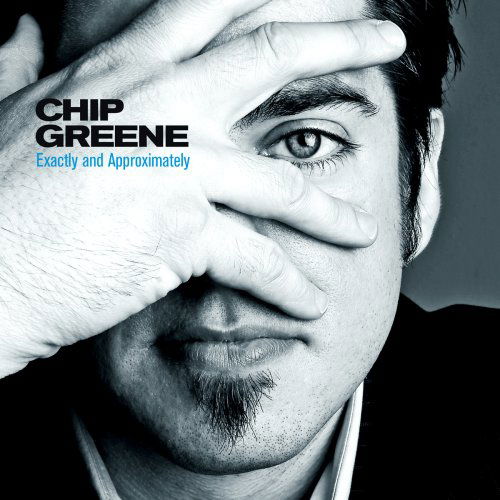 Cover for Chip Greene · Exactly &amp; Approximately (CD) (2007)