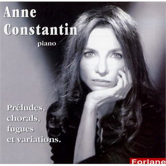 Cover for Anne Constantin · Preludes, Chorals, Fugues Et Variations (CD) (2017)