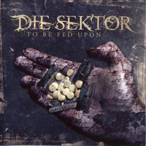 Cover for Die Sektor · To Be Fed Upon (CD) (2006)