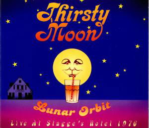 Cover for Thirsty Moon · Lunar Orbit: Live at Stagge's Hotel 1976 (CD) [Remastered edition] (2011)