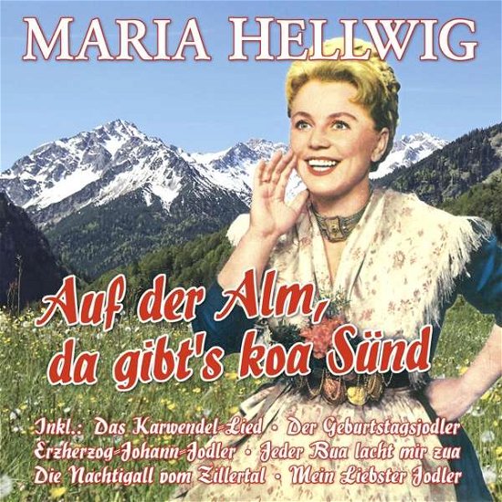 Cover for Maria Hellwig · Auf Der Alm Da Gibt's Koa Sund (CD) (2016)