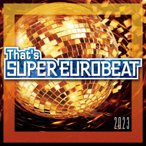 Cover for Compilation · That's Super Eurobeat 2023 (CD) [Japan Import edition] (2023)