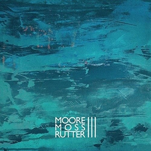 Cover for Moore Moss Rutter · III (CD) (2018)