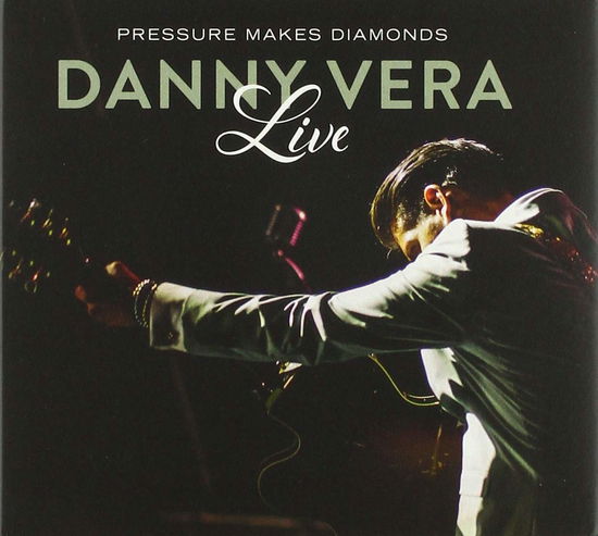 Cover for Danny Vera · Live Pressure Makes Diamonds (CD) (2019)