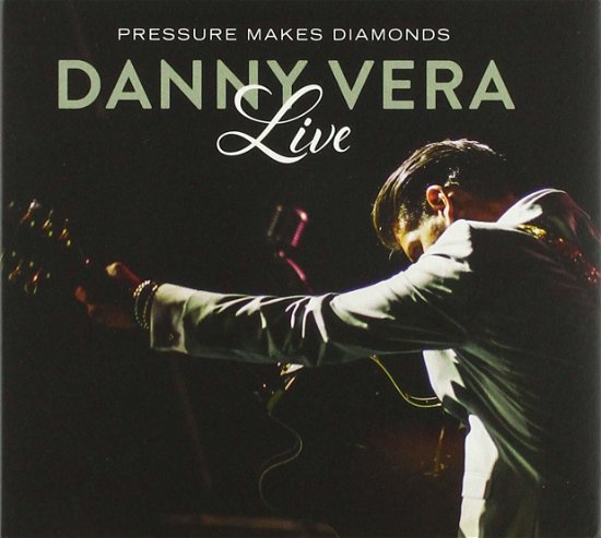 Cover for Danny Vera · Pressure Makes Diamonds Live (CD) (2019)