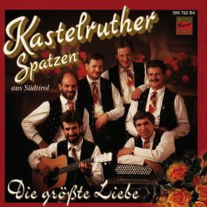 Die Groesste Liebe - Kastelruther Spatzen - Musiikki - KOCH - 9002723997859 - perjantai 1. syyskuuta 1995