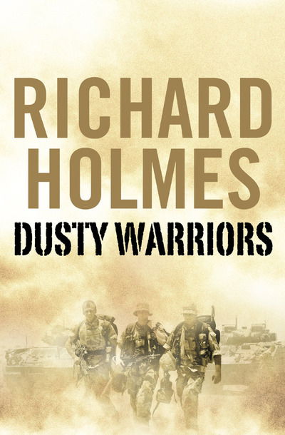 Cover for Richard Holmes · Dusty Warriors: Modern Soldiers at War (Pocketbok) (2007)