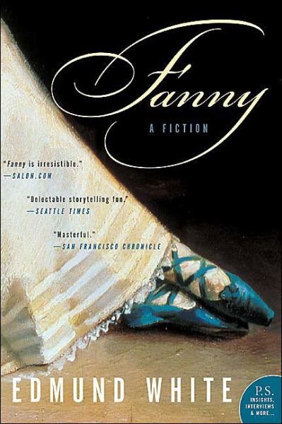 Fanny: a Fiction - Edmund White - Books - Harper Perennial - 9780060004859 - October 26, 2004