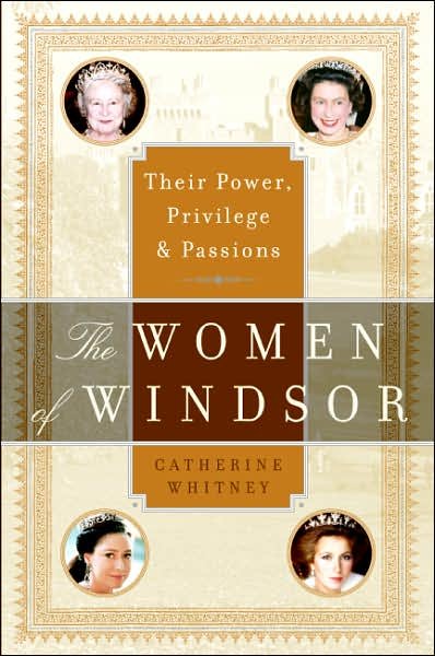 Cover for Catherine Whitney · The Women of Windsor: Their Power, Privilege, and Passions (Paperback Bog) (2007)