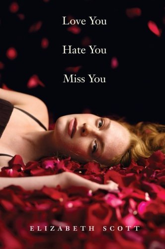 Cover for Elizabeth Scott · Love You Hate You Miss You (Paperback Book) [1 Reprint edition] (2010)
