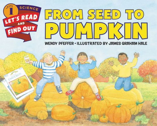 Cover for Wendy Pfeffer · From Seed to Pumpkin: A Fall Book for Kids - Lets-Read-and-Find-Out Science Stage 1 (Paperback Book) (2015)