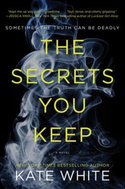 Cover for Kate White · The Secrets You Keep: A Novel (Paperback Book) [First edition. edition] (2017)