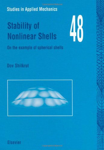 Cover for Shilkrut, D. (Mechanical Engineering Department, Ben-Gurion University of the Negev, Israel) · Stability of Nonlinear Shells: On the Example of Spherical Shells - Studies in Applied Mechanics (Hardcover Book) (2002)